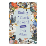 Birding to Change the World: A Memoir