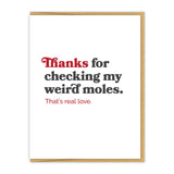 Thanks for Checking my Weird Moles Love/Anniversary Card