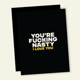 You're Nasty | Funny Anniversary Greeting Card