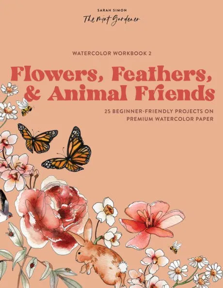 Watercoloring Workbook: Flowers, Feathers & Animal Friends