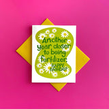 Another Year Closer to Being Fertilizer Birthday Card