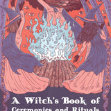 A Witch's Book of Ceremonies and Rituals