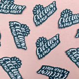 Be Excellent to Each Other Sticker