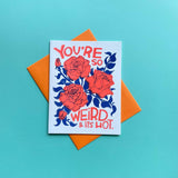 You're So Weird Love/Anniversary Card