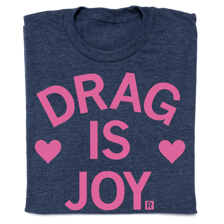 Drag Is Joy Shirt