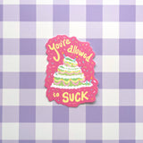 You're Allowed to Suck - Sticker