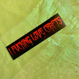 'I Fucking Love Crafts' - Bumper Sticker