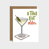 A Tini Bit Older Martini Birthday Card