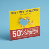 Don't Feed the Fascists Enamel Pin