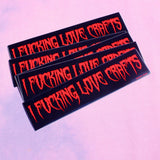 'I Fucking Love Crafts' - Bumper Sticker