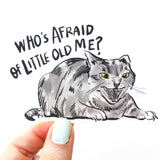 Who's Afraid of Little Old Me - Sticker