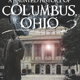 A Haunted History Of Columbus Ohio Book