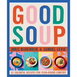 Good Soup: 52 Colorful Recipes for Year-Round Comfort