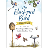 The Backyard Bird Journal: A Guide to Recording and Observing the Birds in Your Yard