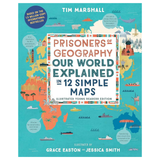 Prisoners of Geography: Our World Explained in 12 Simple Maps