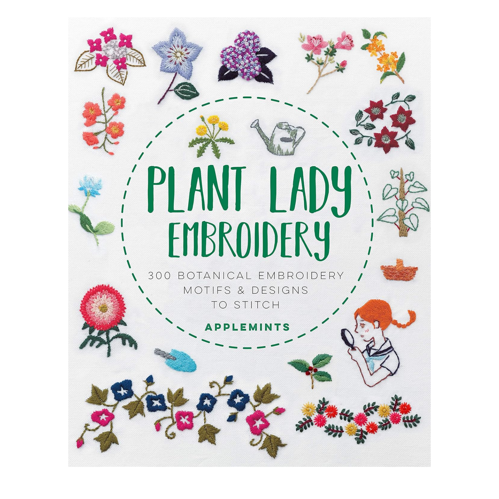 Plant Lady Embroidery: 300 Botanical Embroidery Motifs & Designs to Stitch