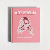 The Little Guide to Britney Spears: Stronger than Yesterday