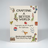Crafting a Better World: Inspiration and DIY Projects for Craftivists