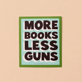 And Here We Are - More Books Less Guns Vinyl Sticker