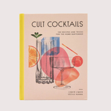 Cult Cocktails: 100 Recipes and Tricks for the Home Bartender