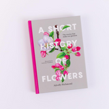 A Short History of Flowers: The stories that make our gardens