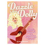 Dazzle Like Dolly: Games, Activities, Quizzes & Fun Inspired by the Queen of Country