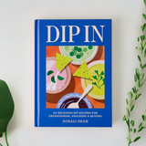 Dip In: 80 delicious dip recipes for entertaining, snacking & beyond