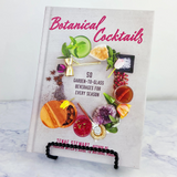 Botanical Cocktails: 50 Garden-to-Glass Beverages for Every Season