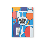 How to Drink Wine: The Easiest Way to Learn What You Like