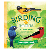 Birding for Babies: Migrating Birds: A Colors Book