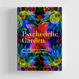 The Psychedelic Garden: Mind-altering Plants in Folklore, Superstition and Popular Culture
