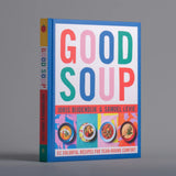 Good Soup: 52 Colorful Recipes for Year-Round Comfort