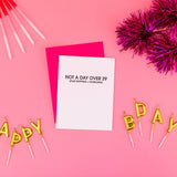Not A Day Over 29 Birthday Card