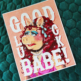5" x 7" Good Luck Babe! Art Print