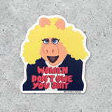 Women Don't Owe You Shit Sticker