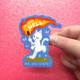 I'm Going to Hell! See You There! - Sticker