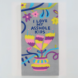 Blue Q Woven Dish Towel 'I Love My Asshole Kids'
