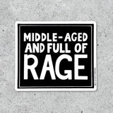 Middle-Aged and Full of Rage Sticker