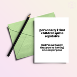 Children are Repulsive but Congrats! Funny New Baby Card