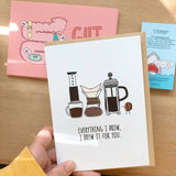 Everything I Brew Love/Anniversary Card