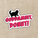 Goddamnit, Donut! Sticker