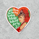 Stop Talking Dirty To Me Sticker