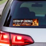 Listen Up Liberals It Burns When I Pee Bumper Magnet