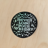Never Lose Your Whimsy Holographic Sticker