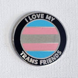 I Love My Trans Friends Enamel Pin