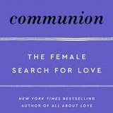 Communion: The Female Search for Love