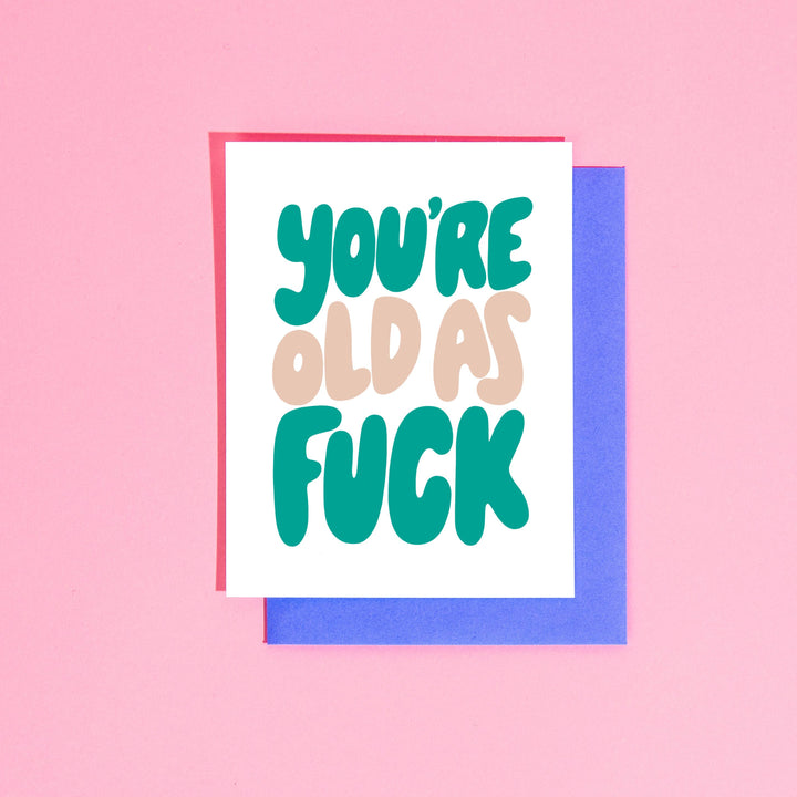 You're Old as Fuck Birthday Card