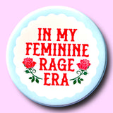 In My Feminine Rage Era Magnet