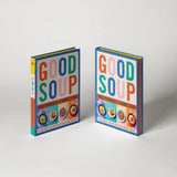 Good Soup: 52 Colorful Recipes for Year-Round Comfort