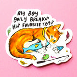 My Cat Only Breaks His Favorite Toys - Sticker